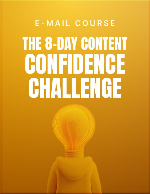 The 8 Day Content Confidence Challenge Mini Course